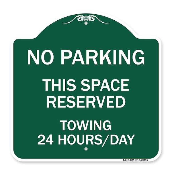 Signmission No Parking This Space Reserved Towing Enforced 24 Hours Day Alum Sign, 18" x 18", GW-1818-23795 A-DES-GW-1818-23795 - main